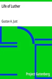 Life of Luther: with several introductory and concluding chapters from general church history — Gustav A. Just cover