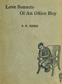 Love Sonnets of an Office Boy — Samuel E. (Samuel Ellsworth) Kiser cover