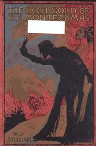 The Lost Gold of the Montezumas: A Story of the Alamo — William O. Stoddard cover