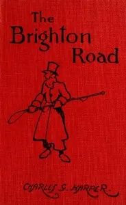 The Brighton Road: The Classic Highway to the South — Charles G. (Charles George) Harper cover