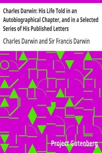 Charles Darwin: His Life Told in an Autobiographical Chapter, and in a Selected Series of His Published Letters — Charles Darwin cover