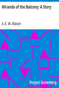 Miranda of the Balcony: A Story — A. E. W. (Alfred Edward Woodley) Mason cover