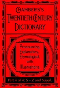 Chambers's Twentieth Century Dictionary (part 4 of 4: S-Z and supplements) — Anonymous cover