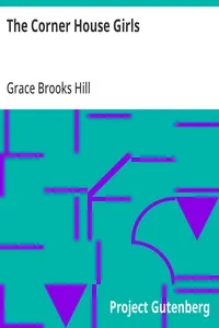 The Corner House Girls: How they moved to Milton, what they found, and what they did — Grace Brooks Hill cover
