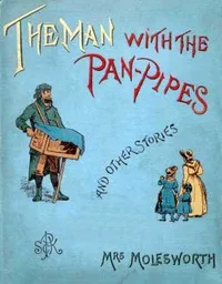 The Man with the Pan-Pipes, and Other Stories — Mrs. Molesworth cover
