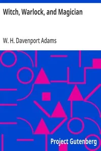 Witch, Warlock, and Magician: Historical Sketches of Magic and Witchcraft in England and Scotland — W. H. Davenport (William Henry Davenport) Adams cover