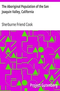 The Aboriginal Population of the San Joaquin Valley, California — Sherburne Friend Cook cover