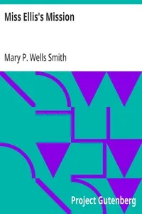 Miss Ellis's Mission — Mary P. Wells (Mary Prudence Wells) Smith cover