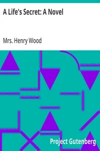 A Life's Secret: A Novel — Henry, Mrs. Wood cover