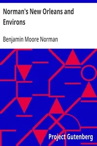 Norman's New Orleans and Environs: Containing a Brief Historical Sketch of the Territory and State of Louisiana and the City of New Orleans, from the Earliest Period to the Present Time — Benjamin Moore Norman cover