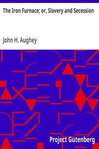 The Iron Furnace; or, Slavery and Secession — John H. (John Hill) Aughey cover