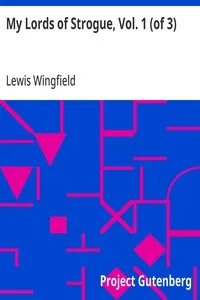 My Lords of Strogue, Vol. 1 (of 3): A Chronicle of Ireland, from the Convention to the Union — Lewis Wingfield cover