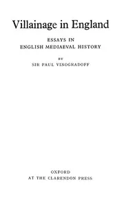Villainage in England: Essays in English Mediaeval History cover