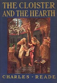 The Cloister and the Hearth: A Tale of the Middle Ages — Charles Reade cover