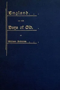 England in the Days of Old — William Andrews cover