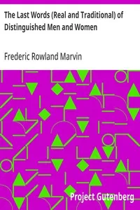The Last Words (Real and Traditional) of Distinguished Men and Women — Frederic Rowland Marvin cover