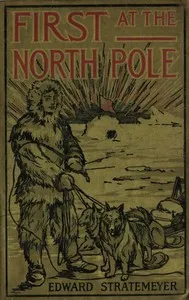 First at the North Pole; Or, Two Boys in the Arctic Circle — Edward Stratemeyer cover