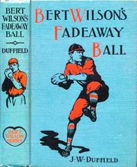 Bert Wilson's Fadeaway Ball — J. W. Duffield cover