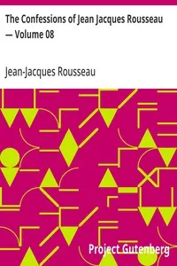 The Confessions of Jean Jacques Rousseau — Volume 08 — Jean-Jacques Rousseau cover