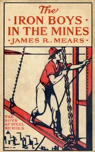 The Iron Boys in the Mines; or, Starting at the Bottom of the Shaft — James R. Mears cover