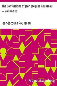 The Confessions of Jean Jacques Rousseau — Volume 09 — Jean-Jacques Rousseau cover