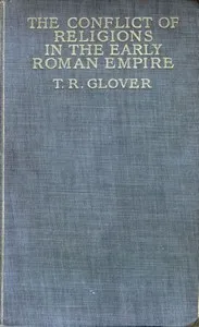 The Conflict of Religions in the Early Roman Empire — T. R. (Terrot Reaveley) Glover cover