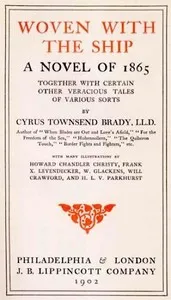 Woven with the Ship: A Novel of 1865: Together with certain other veracious tales of various sorts cover