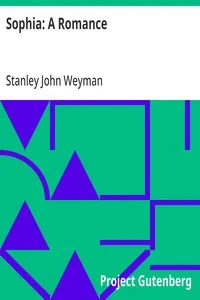 Sophia: A Romance — Stanley John Weyman cover