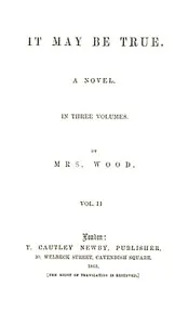 It May Be True, Vol. 2 (of 3) — Henry, Mrs. Wood cover