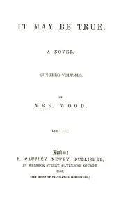 It May Be True, Vol. 3 (of 3) — Henry, Mrs. Wood cover