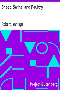 Sheep, Swine, and Poultry: Embracing the History and Varieties of Each; The Best Modes of Breeding; Their Feeding and Management; Together with etc. — Robert Jennings cover