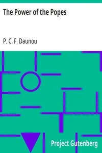 The Power of the Popes: An Historical Essay on Their Temporal Dominion, and the Abuse of Their Spiritual Authority — P. C. F. (Pierre Claude François) Daunou cover