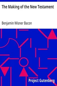 The Making of the New Testament — Benjamin Wisner Bacon cover