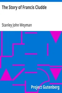 The Story of Francis Cludde — Stanley John Weyman cover