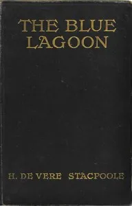 The Blue Lagoon: A Romance — H. De Vere (Henry De Vere) Stacpoole cover