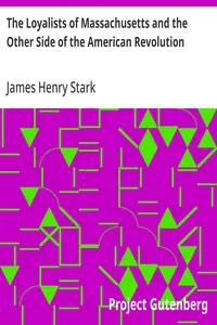The Loyalists of Massachusetts and the Other Side of the American Revolution — James Henry Stark cover