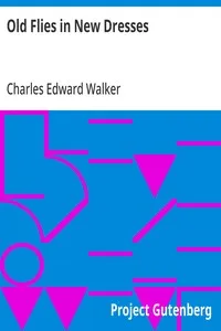 Old Flies in New Dresses: How to Dress Dry Flies with the Wings in the Natural Position and Some New Wet Flies — Charles Edward Walker cover