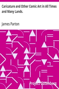 Caricature and Other Comic Art in All Times and Many Lands. — James Parton cover