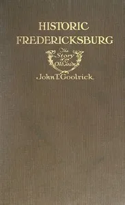 Historic Fredericksburg: The Story of an Old Town — John T. (John Tackett) Goolrick cover