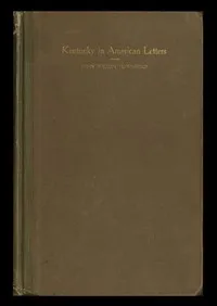 Kentucky in American Letters, 1784-1912. Vol. 1 of 2 — John Wilson Townsend cover