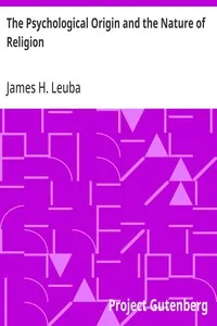 The Psychological Origin and the Nature of Religion — James H. (James Henry) Leuba cover