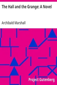 The Hall and the Grange: A Novel — Archibald Marshall cover