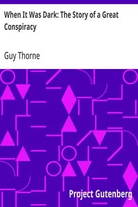 When It Was Dark: The Story of a Great Conspiracy — Guy Thorne cover