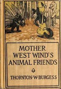 Mother West Wind's Animal Friends — Thornton W. (Thornton Waldo) Burgess cover