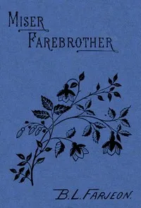 Miser Farebrother: A Novel (vol. 3 of 3) — B. L. (Benjamin Leopold) Farjeon cover