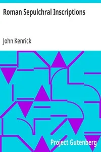 Roman Sepulchral Inscriptions: Their Relation to Archæology, Language, and Religion — John Kenrick cover