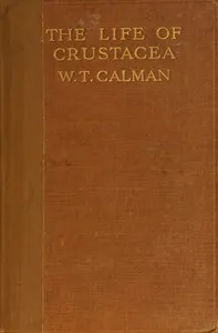 The Life of Crustacea — W. T. (William Thomas) Calman cover