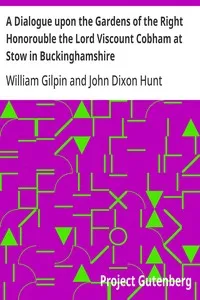 A Dialogue upon the Gardens of the Right Honorouble the Lord Viscount Cobham at Stow in Buckinghamshire — William Gilpin cover