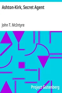 Ashton-Kirk, Secret Agent — John T. (John Thomas) McIntyre cover