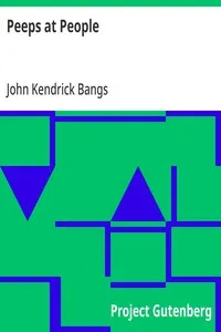 Peeps at People: Being Certain Papers from the Writings of Anne Warrington Witherup — John Kendrick Bangs cover